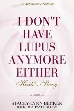 autoimmune solution: i don't have lupus anymore either - heidi's story healing lupus book cover image