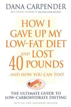 how i gave up my low-fat diet and lost 40 pounds..and how you can too book cover image
