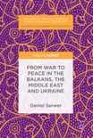 From War to Peace in the Balkans, the Middle East and Ukraine book summary, reviews and download