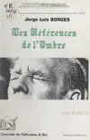 Les références de l'ombre : Jorge Luis Borges sinopsis y comentarios