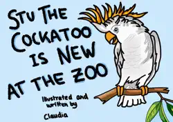 stu the cockatoo is new at the zoo book cover image