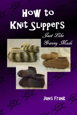 how to knit slippers just like granny made book cover image