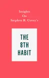 Insights on Stephen R. Covey's The 8th Habit sinopsis y comentarios