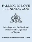 Falling In Love ... Finding God: Marriage and the Spiritual Exercises of St. Ignatius of Loyola sinopsis y comentarios