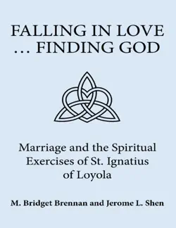 falling in love ... finding god: marriage and the spiritual exercises of st. ignatius of loyola imagen de la portada del libro