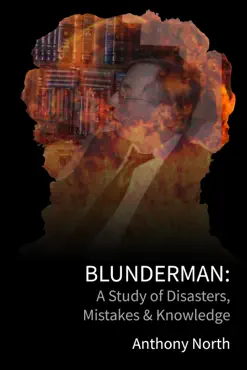 blunderman: a study of disasters, mistakes & knowledge book cover image