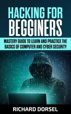 hacking for beginners: mastery guide to learn and practice the basics of computer and cyber security book cover image