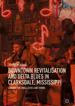 downtown revitalisation and delta blues in clarksdale, mississippi book cover image