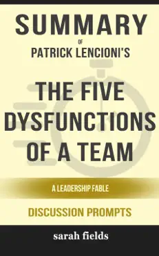 summary of the five dysfunctions of a team: a leadership fable by patrick lencioni (discussion prompts) book cover image