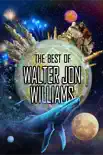 The Best of Walter Jon Williams synopsis, comments