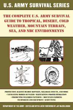 the complete u.s. army survival guide to tropical, desert, cold weather, mountain terrain, sea, and nbc environments book cover image