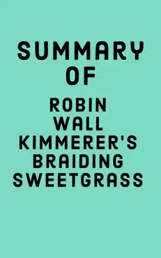 summary of robin wall kimmerer's braiding sweetgrass book cover image