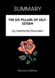 SUMMARY - The Six Pillars of Self-Esteem by Nathaniel Branden synopsis, comments