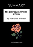 SUMMARY - The Six Pillars of Self-Esteem by Nathaniel Branden book summary, reviews and downlod