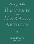 Ellen G. White Review and Herald Articles - Book IV of IV synopsis, comments