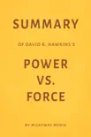 Summary of David R. Hawkins’s Power Vs. Force by Milkyway Media sinopsis y comentarios