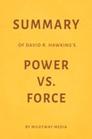 Summary of David R. Hawkins’s Power Vs. Force by Milkyway Media book summary, reviews and downlod