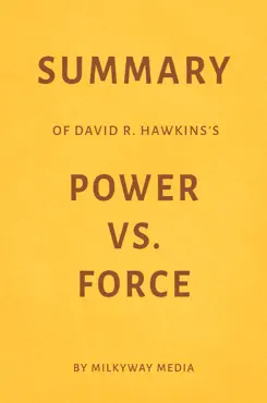 summary of david r. hawkins’s power vs. force by milkyway media book cover image