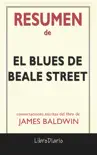 El blues de Beale Street: de James Baldwin Conversaciones Escritas del Libro sinopsis y comentarios