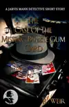 The Case of the Missing Bubble Gum Card: A Jarvis Mann Detective Short Story