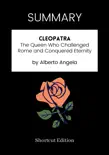 SUMMARY - Cleopatra: The Queen Who Challenged Rome and Conquered Eternity by Alberto Angela sinopsis y comentarios
