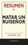 Matar un ruiseñor: de Harper Lee: Conversaciones Escritas del Libro sinopsis y comentarios