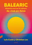 Balearic: Historia oral de la cultura de club en Ibiza sinopsis y comentarios