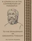 A Conspectus of the Contribution of Herodotus to the Development of Geographic Thought sinopsis y comentarios