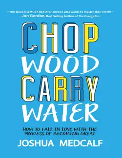 chop wood carry water: how to fall in love with the process of becoming great book cover image