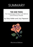SUMMARY - The ONE Thing: The Surprisingly Simple Truth Behind Extraordinary Results by Gary Keller and Jay Papasan sinopsis y comentarios