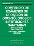 COMPENDIO DE EXÁMENES DE OPOSICION DE ODONTÓLOGOS DE INSTITUCIONES SANITARIAS (RESUELTOS) Valencia 201‪7 análisis y personajes