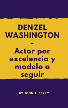 denzel washington- actor por excelencia y modelo a seguir book cover image