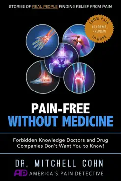 pain-free without medicine: forbidden knowledge doctors and drug companies don’t want you to know! book cover image