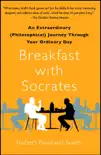 Breakfast with Socrates book summary, reviews and download