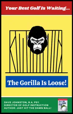 the gorilla is loose!: your best golf is waiting book cover image