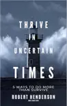 How to Thrive In Uncertain Times synopsis, comments