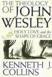 The Theology of John Wesley synopsis, comments
