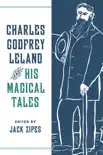 Charles Godfrey Leland and His Magical Tales synopsis, comments