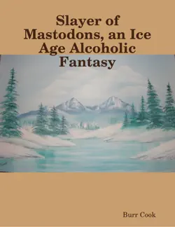 slayer of mastodons, an ice age alcoholic fantasy book cover image
