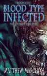 Blood Type Infected 1 - No Future For Man book summary, reviews and download