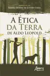 A Ética da Terra de Aldo Leopold sinopsis y comentarios