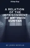 A Relation Of The Imprisonment Of Mr. John Bunyan sinopsis y comentarios