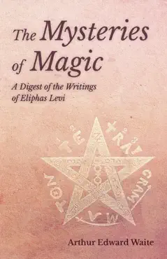 the mysteries of magic - a digest of the writings of eliphas levi book cover image