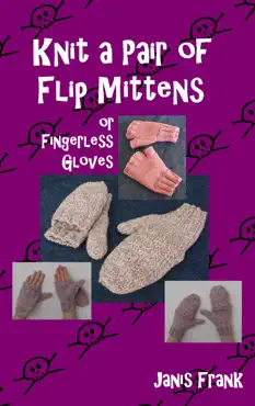 knit a pair of flip mitts and fingerless gloves book cover image