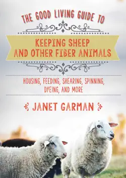 the good living guide to keeping sheep and other fiber animals book cover image