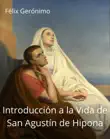 Introducción a la Vida de San Agustín de Hipona sinopsis y comentarios