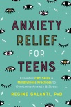 Anxiety Relief for Teens book summary, reviews and download