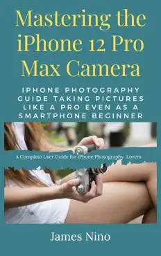 mastering the iphone 12 pro max camera book cover image