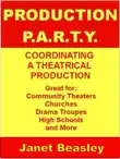 Production P.A.R.T.Y. Coordinating a Theatrical Production synopsis, comments