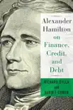 Alexander Hamilton on Finance, Credit, and Debt synopsis, comments